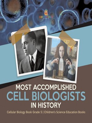 cover image of Most Accomplished Cell Biologists in History--Cellular Biology Book Grade 5--Children's Science Education Books